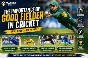 IMPORTANCE OF GOOD FIELDER